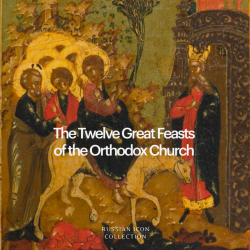 The Traditions of the 12 Great Feasts of the Orthodox Church
