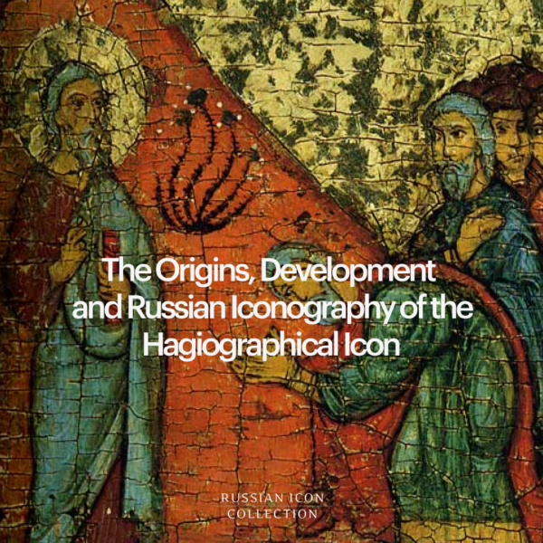 Hagiographical icon: origins, development, Russian iconography