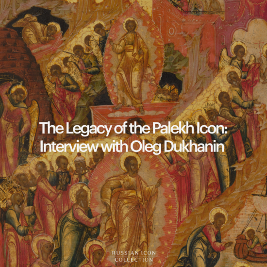 The Legacy of the Palekh Icon: Interview with Oleg Dukhanin