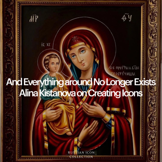 Everything around No Longer Exists: Interview with an Icon Painter