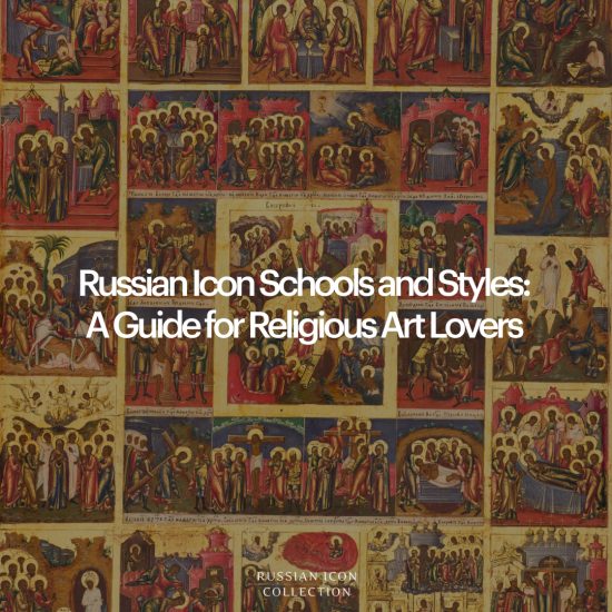 Russian Icon Schools and Styles: A Guide for Religious Art Lovers