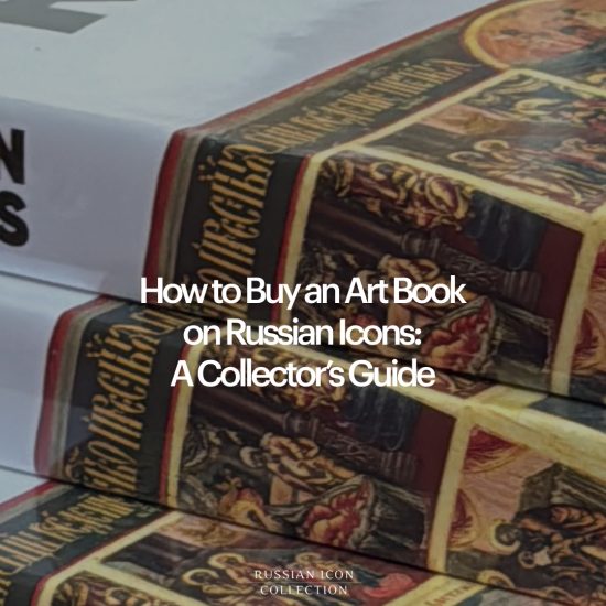 How to Buy an Art Book on Russian Icons: A Collector’s Guide