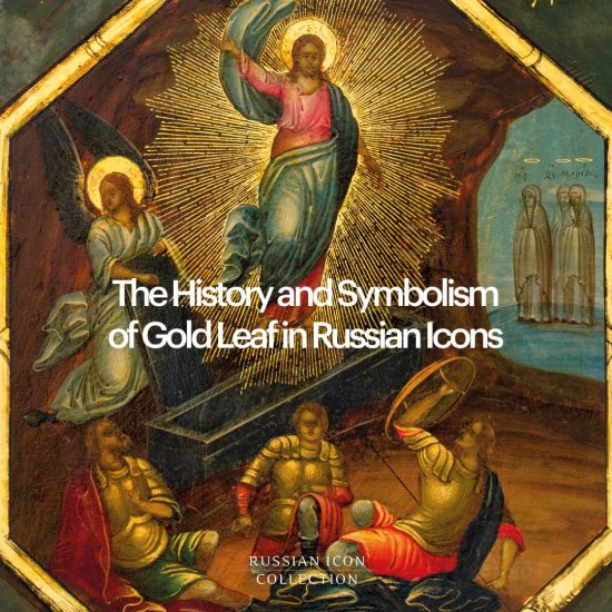 The History and Symbolism of Gold Leaf in Russian Icons
